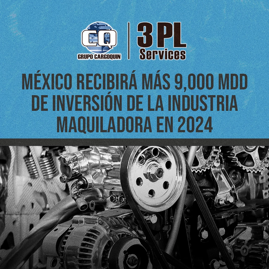 México recibirá más 9,000 mdd de inversión de la industria maquiladora en 2024