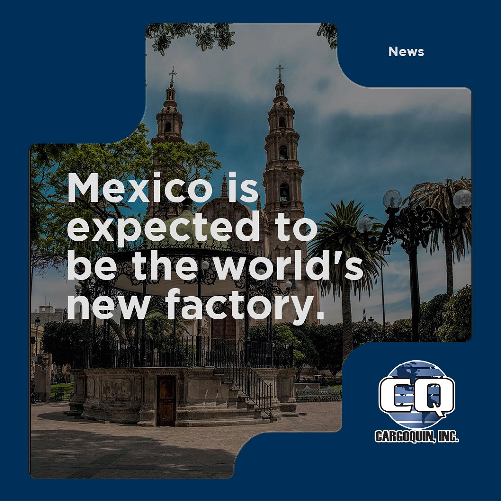 Mexico is expected to be the world's new factory
